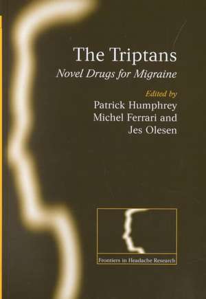 The Triptans: Novel Drugs for Migraine de Patrick Humphrey