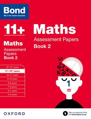 Bond 11+: Maths: Assessment Papers de Bond 11