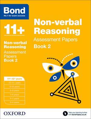 Bond 11+: Non-verbal Reasoning: Assessment Papers: 11+-12+ years Book 2 de Nic Morgan