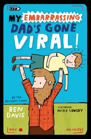 My Embarrassing Dad's Gone Viral! de Ben Davis