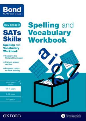 Bond SATs Skills Spelling and Vocabulary Workbook: 10-11 years de Michellejoy Hughes