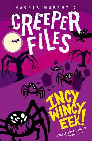 Creeper Files: Incy, Wincy Eek! de Hacker Murphy