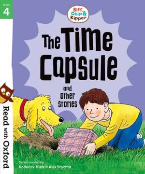 Read with Oxford: Stage 4: Biff, Chip and Kipper: The Time Capsule and Other Stories de Roderick Hunt