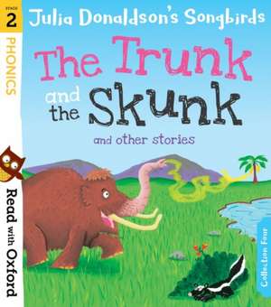 Read with Oxford: Stage 2: Julia Donaldson's Songbirds: The Trunk and The Skunk and Other Stories de Julia Donaldson