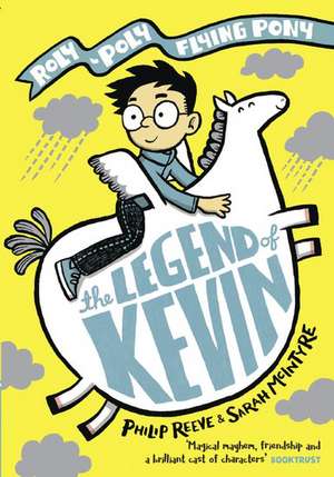 The Legend of Kevin: A Roly-Poly Flying Pony Adventure de Philip Reeve