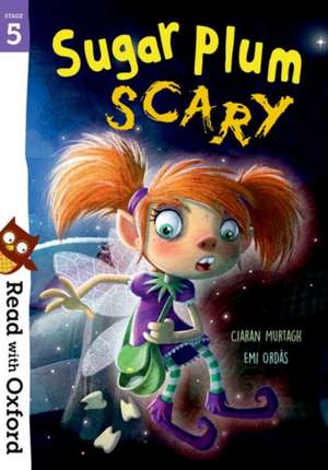 Read with Oxford: Stage 5: Sugar Plum Scary de Ciaran Murtagh