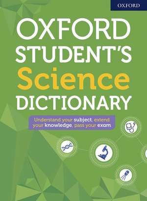 Oxford Student's Science Dictionary de Oxford Dictionaries