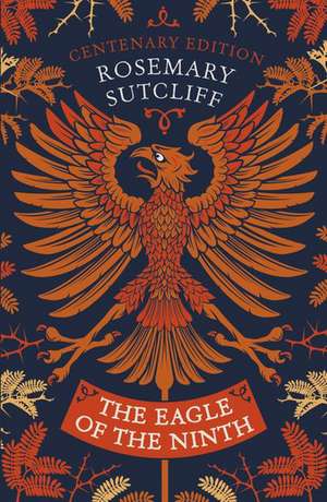 The Eagle of the Ninth: Centenary Edition de Rosemary Sutcliff