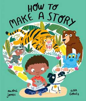 How to Make a Story de Naomi Jones