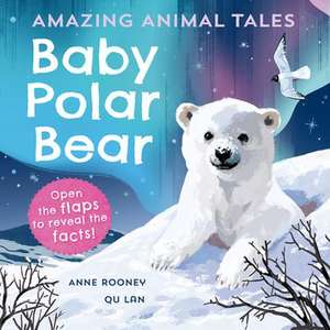 Amazing Animal Tales: Baby Polar Bear de Anne Rooney