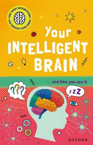 Very Short Introductions to Curious Young Minds: Your Intelligent Brain: and How You Use It de Mike Tranter