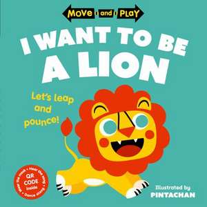 Move and Play: I Want to Be a Lion de Oxford Children's Books