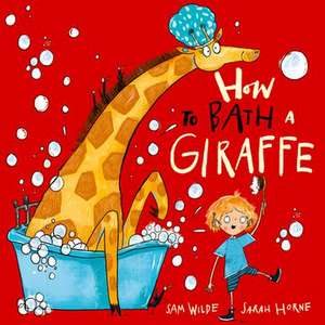 How to Bath a Giraffe de Sarah Horne