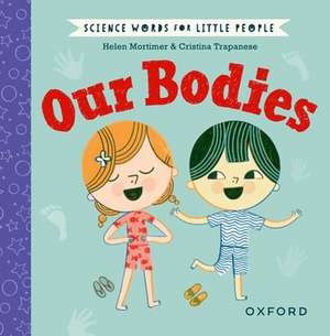 Science Words for Little People: Our Bodies de Helen Mortimer