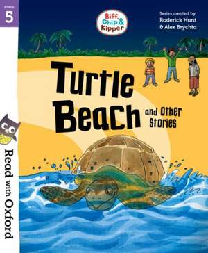 Read with Oxford: Stage 5: Biff, Chip and Kipper: Turtle Beach and Other Stories de Roderick Hunt