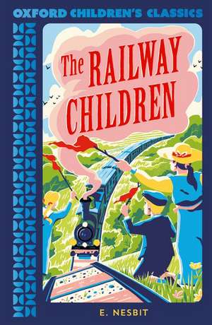 Oxford Children's Classics: The Railway Children de Edith Nesbit