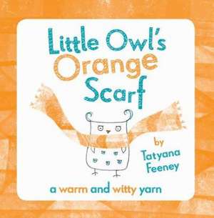 Little Owl's Orange Scarf de Tatyana Feeney