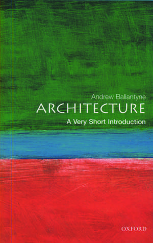 Architecture: A Very Short Introduction de Andrew Ballantyne