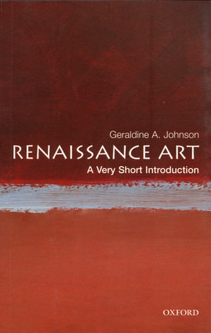 Renaissance Art: A Very Short Introduction de Geraldine A Johnson