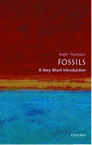 Fossils: A Very Short Introduction de Keith Thomson