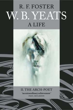 W. B. Yeats: A Life II: The Arch-Poet 1915-1939 de R. F. Foster