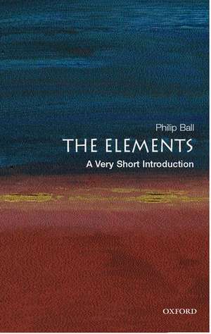 The Elements: A Very Short Introduction de Philip Ball