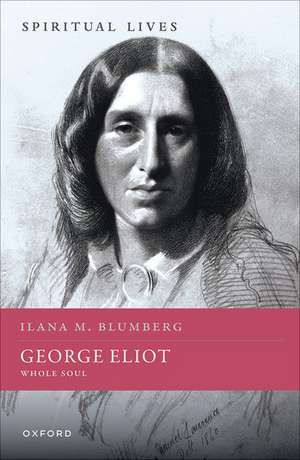 George Eliot: Whole Soul de Ilana M. Blumberg