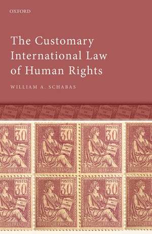 The Customary International Law of Human Rights de William a. Schabas