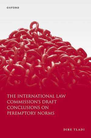 The International Law Commission's Draft Conclusions on Peremptory Norms de Dire Tladi