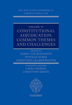 The Max Planck Handbooks in European Public Law: Volume IV: Constitutional Adjudication: Common Themes and Challenges de Armin von Bogdandy