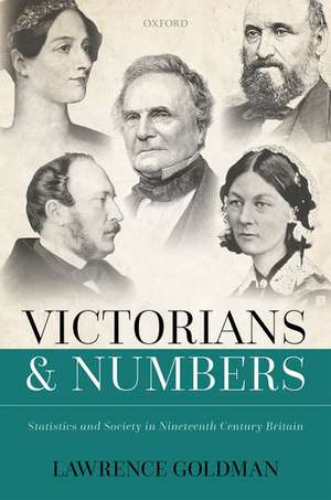 Victorians and Numbers: Statistics and Society in Nineteenth Century Britain de Lawrence Goldman