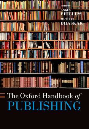 The Oxford Handbook of Publishing de Angus Phillips