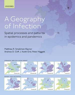 A Geography of Infection: Spatial Processes and Patterns in Epidemics and Pandemics de Matthew R. Smallman-Raynor