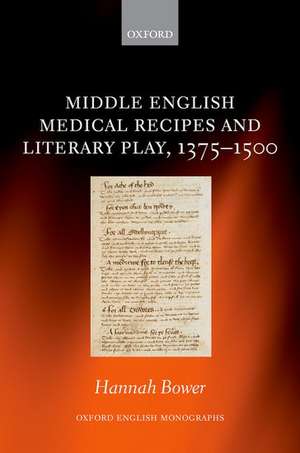 Middle English Medical Recipes and Literary Play, 1375-1500 de Hannah Bower