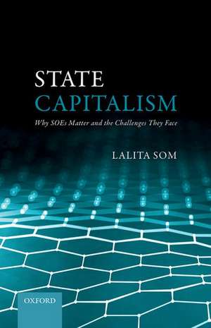 State Capitalism: Why SOEs Matter and the Challenges They Face de Lalita Som