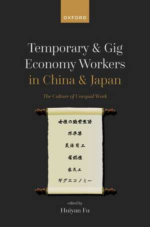 Temporary and Gig Economy Workers in China and Japan: The Culture of Unequal Work de Huiyan Fu