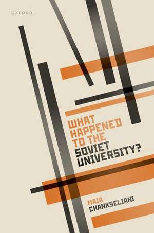 What Happened to the Soviet University? de Maia Chankseliani