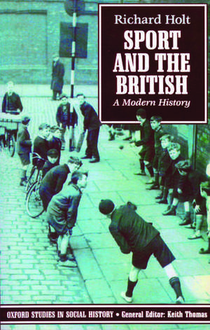 Sport and the British: A Modern History de Richard Holt