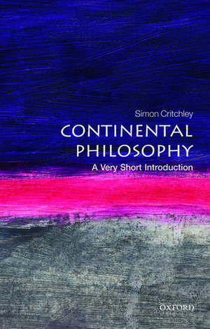 Continental Philosophy: A Very Short Introduction de Simon Critchley