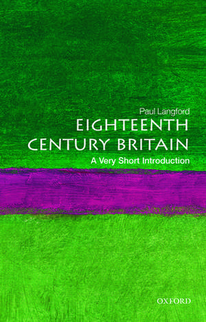 Eighteenth-Century Britain: A Very Short Introduction de Paul Langford