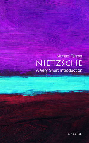 Nietzsche: A Very Short Introduction de Michael Tanner