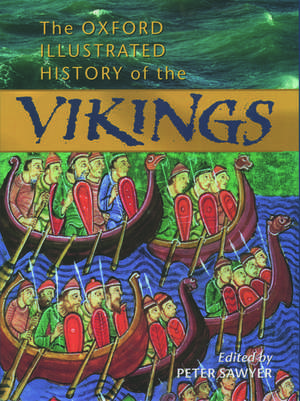 The Oxford Illustrated History of the Vikings de Peter Sawyer