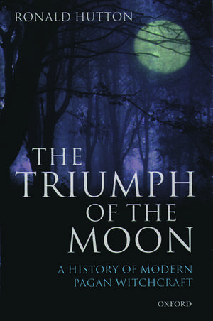 The Triumph of the Moon: A History of Modern Pagan Witchcraft de Ronald Hutton