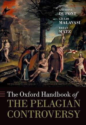 The Oxford Handbook of the Pelagian Controversy de Anthony Dupont