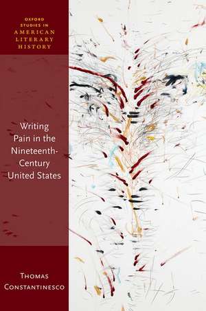 Writing Pain in the Nineteenth-Century United States de Thomas Constantinesco