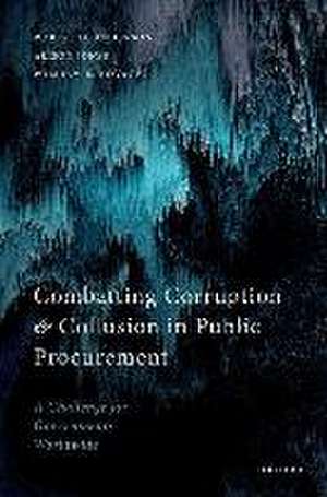 Combatting Corruption and Collusion in Public Procurement: A Challenge for Governments Worldwide de Robert D. Anderson