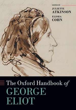 The Oxford Handbook of George Eliot de Juliette Atkinson