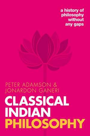 Classical Indian Philosophy: A history of philosophy without any gaps, Volume 5 de Peter Adamson