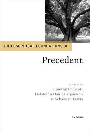 Philosophical Foundations of Precedent de Timothy Endicott