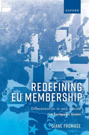 Redefining EU Membership: Differentiation In and Outside the European Union de Diane Fromage